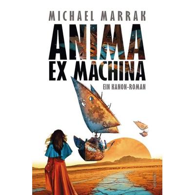 Anima ex machina, Taschenbuch von Michael Marrak, Amrun Verlag, 978-3-95869-524-5