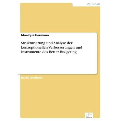 Strukturierung und Analyse der konzeptionellen Verbesserungen und Instrumente des Better Budgeting, Taschenbuch von Monique Hermann, GRIN,