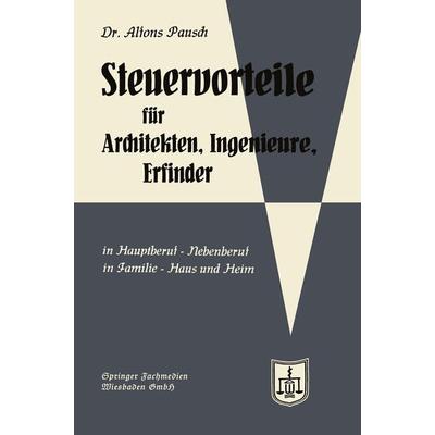 Steuervorteile für Architekten, Ingenieure und Erfinder, Taschenbuch von Alfons Pausch, Betriebswirtschaftlicher Verlag Gabler, 978-3-663-12547-1