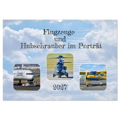 Flugzeuge und Hubschrauber im Porträt (Wandkalender 2027 DIN A3 quer), CALVENDO Monatskalender
