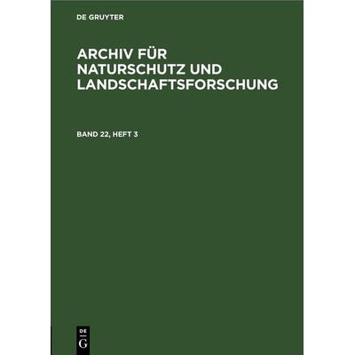 Archiv für Naturschutz und Landschaftsforschung. Band 22, Heft 3, Gebundene Ausgabe von , De Gruyter, 978-3-11-251923-3