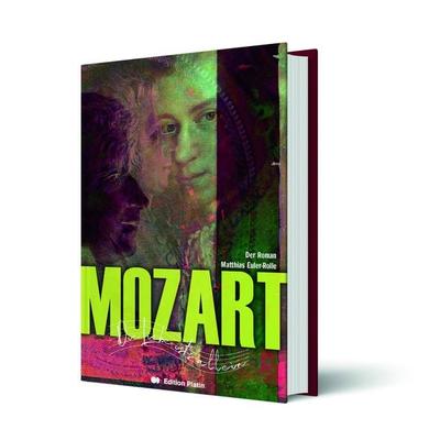 Mozart - Der Roman, Gebundene Ausgabe von Euler-Rolle Matthias, Buchverlag Edition Platin, 978-3-903538-04-7