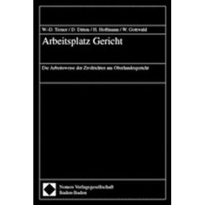 Arbeitsplatz Gericht, Taschenbuch von Wolf-Dieter Treuer,Dietrich Ditten,Helmut Hoffmann,Walther Gottwald, Nomos, 978-3-7890-8082-1