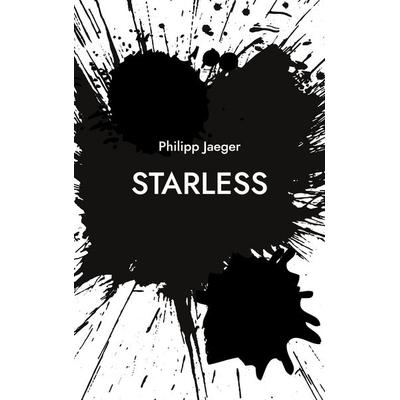 Starless, Taschenbuch von Philipp Jaeger, BoD – Books on Demand, 978-3-7578-2454-9