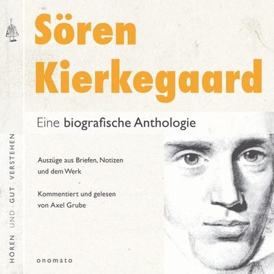 Sören Kierkegaard. Eine biografische Anthologie. - Axel Grube, Audio, 4099995574463