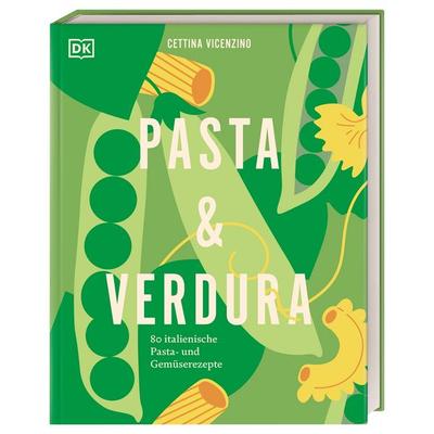 Pasta & Verdura, Gebundene Ausgabe von Cettina Vicenzino, DK Verlag Dorling Kindersley, 978-3-8310-5166-3