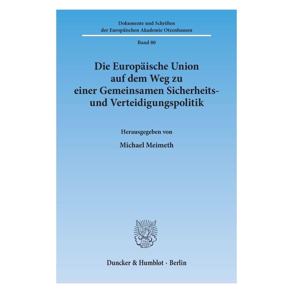 Duncker & Humblot Die Europäische Union auf dem Weg zu einer Gemeinsamen Sicherheits- und Verteidigungspolitik. (Deutsch, Softcover, Michael Meimeth) (55344497)