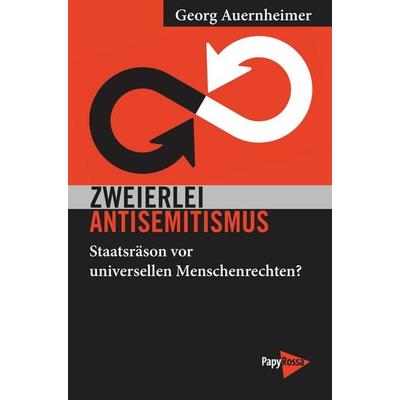 Zweierlei Antisemitismus, Taschenbuch von Georg Auernheimer, PapyRossa Verlag, 978-3-89438-857-7