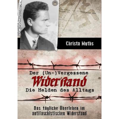 Der (Un-)Vergessene Widerstand, Taschenbuch von Christa Muths, Tredition, 978-3-7323-1839-1