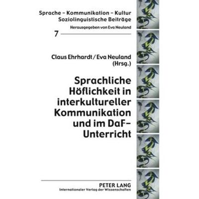 Sprachliche Höflichkeit in interkultureller Kommunikation und im DaF-Unterricht, Gebundene Ausgabe von , Peter Lang GmbH, Internationaler Verlag der
