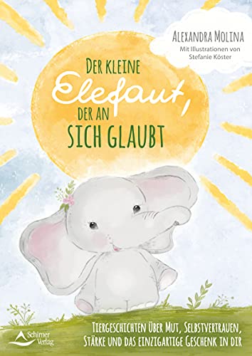 Alexandra Molina - Der kleine Elefant, der an sich glaubte: Tiergeschichten über Mut, Selbstvertrauen, Stärke und das einzigartige Geschenk in dir - Preis vom 18.10.2026 15:28:09 h