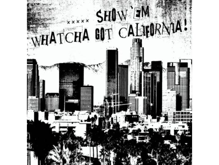 Show 'em Watcha Got California