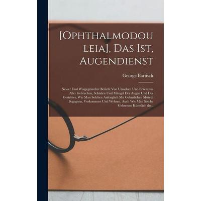 [Ophthalmodouleia], das ist, Augendienst, Gebundene Ausgabe von , Gale ECCO, Print Editions, 978-1-01-785445-9