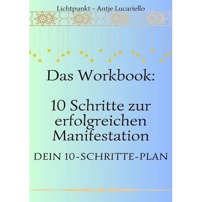 Workbook - 10 Schritte zur erfolgreichen Manifestation, Taschenbuch von Antje Lucariello, Epubli, 978-3-8187-0183-3