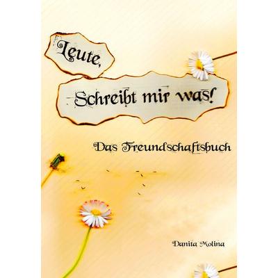 Leute - Schreibt mir was!, Taschenbuch von Danita Molina, BoD – Books on Demand, 978-3-7392-4594-2