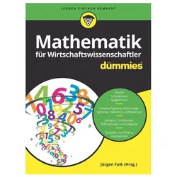 Mathematik für Wirtschaftswissenschaftler für Dummies, Sachbücher von Timm Sigg
