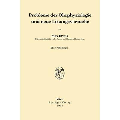 Probleme der Ohrphysiologie und neue Lösungsversuche, Taschenbuch von Max Kraus, Springer Wien, 978-3-211-80306-6