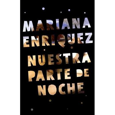 Nuestra Parte de Noche / Our Share of Night: A Novel, Taschenbuch von Mariana Enriquez, PRH Grupo Editorial, 978-0-593-31245-2