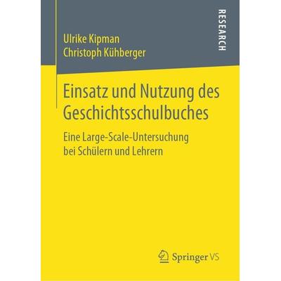 Einsatz und Nutzung des Geschichtsschulbuches, Gebundene Ausgabe von Ulrike Kipman,Christoph Kühberger, Springer Fachmedien Wiesbaden GmbH,