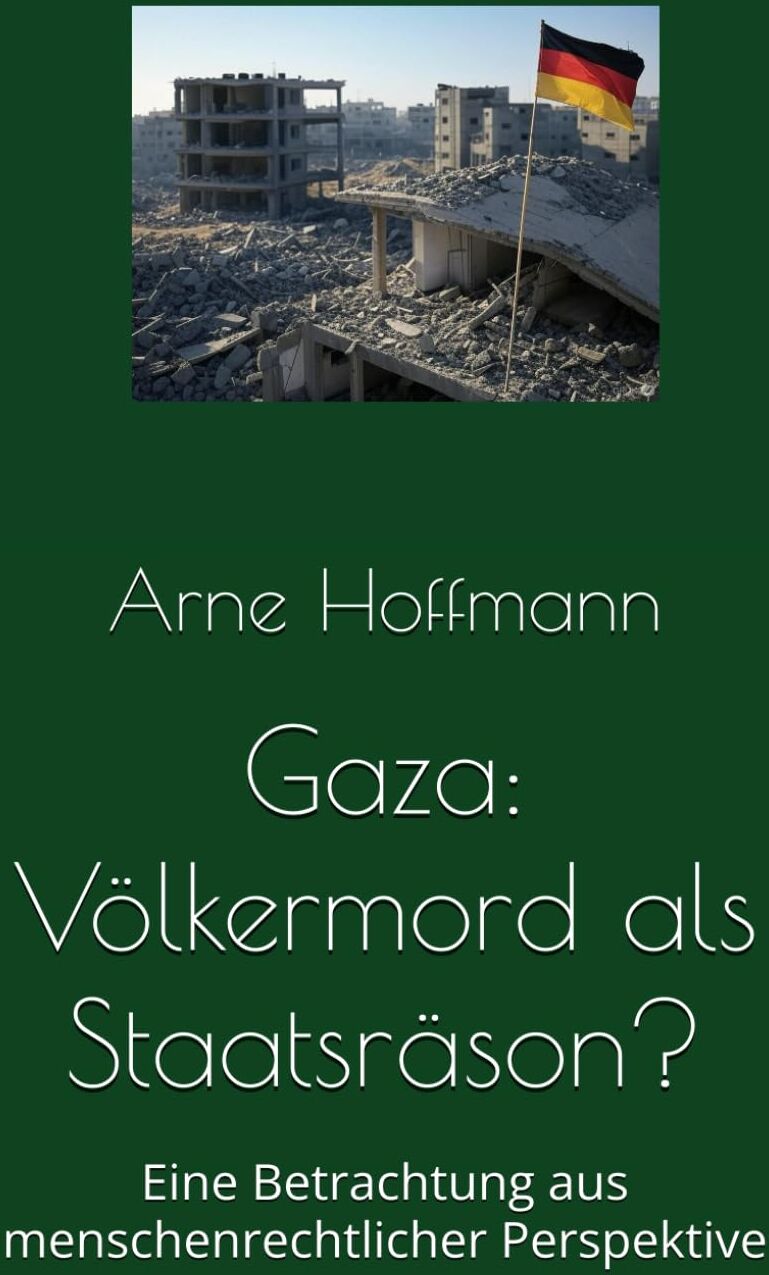 Arne Hoffmann - Gaza: Völkermord als Staatsräson?: Eine Betrachtung aus menschenrechtlicher Perspektive - Preis vom 01.10.2026 17:08:56 h