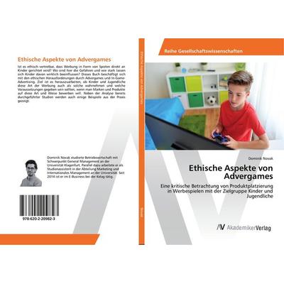 Ethische Aspekte von Advergames, Taschenbuch von Dominik Novak, AV Akademikerverlag, 978-620-2-20982-3