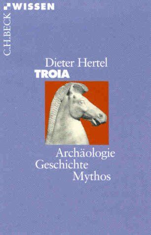Dieter Hertel - Troia: Archäologie, Geschichte, Mythos - Preis vom 09.10.2026 07:28:09 h