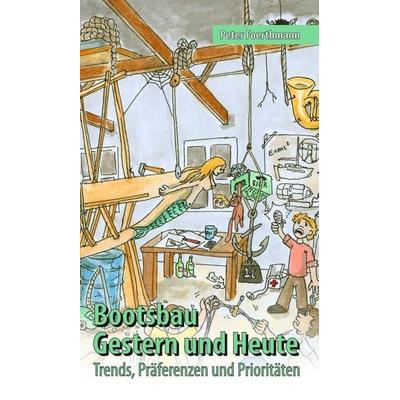 Bootsbau – Gestern und Heute, Gebundene Ausgabe von Peter Foerthmann, Tredition, 978-3-347-23766-7