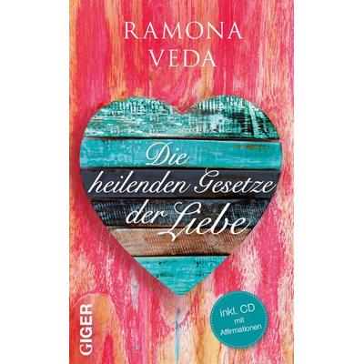 Die heilenden Gesetze der Liebe, Gebundene Ausgabe von Ramona Veda, Giger Verlag, 978-3-905958-88-1
