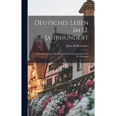 Deutsches Leben Im 12. Jahrhundert, Gebundene Ausgabe von Julius Dieffenbacher, Legare Street Press, 978-1-01-735379-2