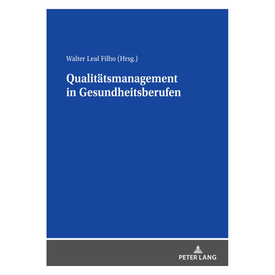 Peter Lang Qualitätsmanagement in Gesundheitsberufen (Deutsch, Softcover, Walter Leal Filho) (56253599)