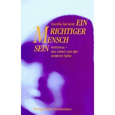Ein richtiger Mensch sein, Gebundene Ausgabe von Gunilla Gerland, Freies Geistesleben, 978-3-7725-1667-2