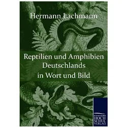Reptilien und Amphibien Deutschlands in Wort und Bild, Fachbücher von Hermann Lachmann