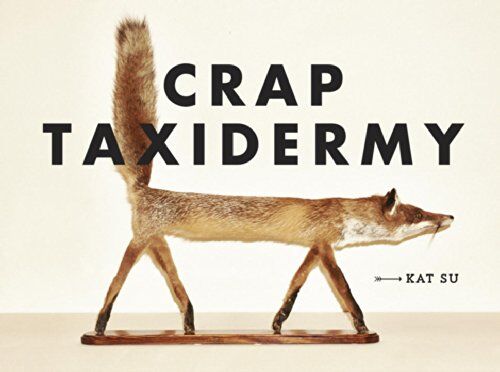 Kat Su - Crap Taxidermy - Preis vom 05.10.2026 03:47:11 h