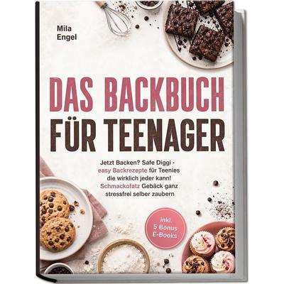 Das Backbuch für Teenager: Jetzt Backen? Safe Diggi - easy Backrezepte für Teenies die wirklich jeder kann! Schmackofatz Gebäck ganz stressfrei selber
