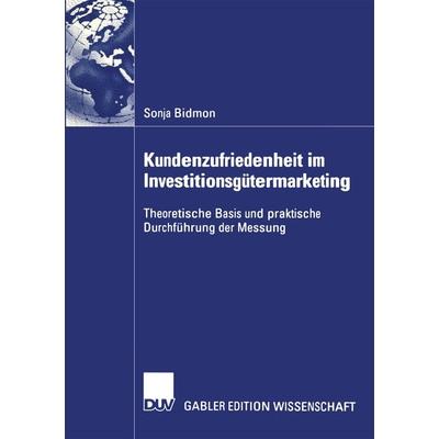 Kundenzufriedenheit im Investitionsgütermarketing, Taschenbuch von Sonja Bidmon, Deutscher Universitätsverlag, 978-3-8244-8251-1