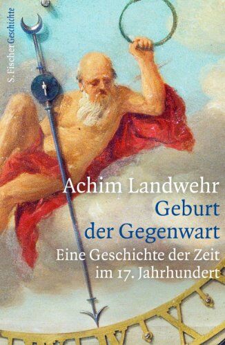 Achim Landwehr - Geburt der Gegenwart: Eine Geschichte der Zeit im 17. Jahrhundert - Preis vom 09.10.2026 07:28:09 h