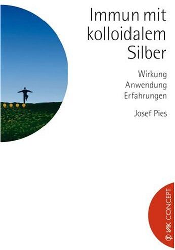 Josef Pies - Immun mit kolloidalem Silber: Wirkung, Anwendung, Erfahrungen - Preis vom 12.10.2026 11:37:12 h