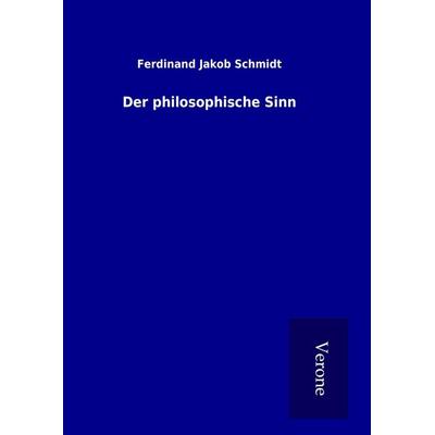 Der philosophische Sinn, Gebundene Ausgabe von Ferdinand Jakob Schmidt, BoD - Books on Demand