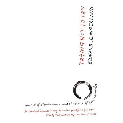 Trying Not to Try, Taschenbuch von Edward Slingerland, Canongate Books, 978-0-85786-348-5