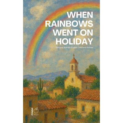 When Rainbows Went on Holiday, Taschenbuch von Pomme Bilingual, Pomme Bilingual