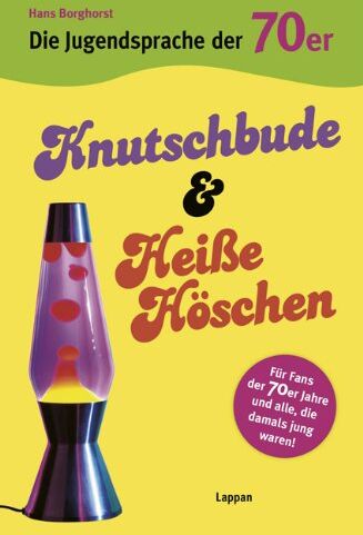 Hans Borghorst - Die Jugendsprache der 70er Jahre: Knutschbude & heiße Höschen - Preis vom 09.10.2026 07:28:09 h