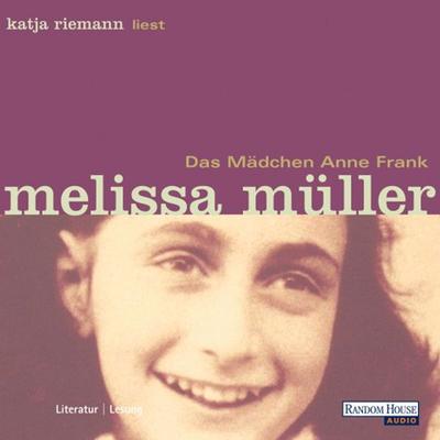 Das Mädchen Anne Frank - Melissa Müller, Audio, 9783837172218