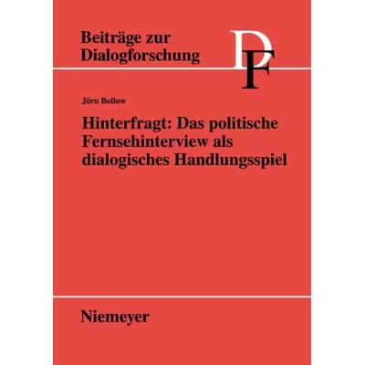 Hinterfragt: Das politische Fernsehinterview als dialogisches Handlungsspiel, Taschenbuch von Jörn Bollow, De Gruyter, 978-3-484-75038-8