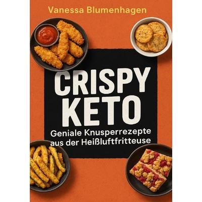 Crispy Keto – Geniale Knusperrezepte aus der Heißluftfritteuse, Taschenbuch von Vanessa Blumenhagen, Epubli, 978-3-8197-8741-6