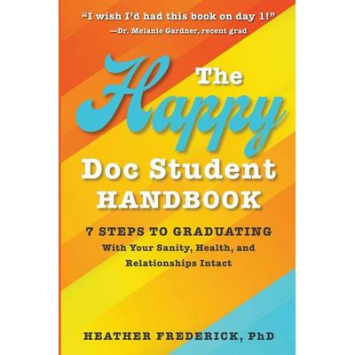The Happy Doc Student Handbook, Taschenbuch von Heather Frederick, Heather Frederick