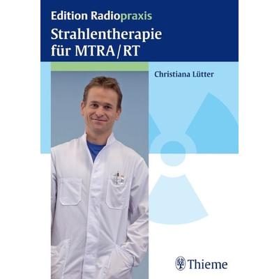 Strahlentherapie für MTRA/RT, Taschenbuch von Christiana Lütter, Thieme, 978-3-13-165831-9