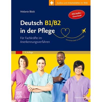 Deutsch B1/B2 in der Pflege, Taschenbuch von Melanie Böck,Hans-Heinrich Rohrer, Urban & Fischer in Elsevier, 978-3-437-25003-3
