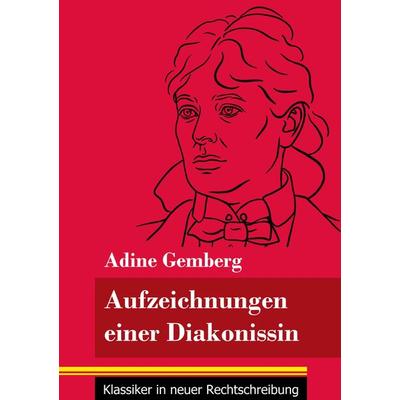 Aufzeichnungen einer Diakonissin, Taschenbuch von Adine Gemberg, Henricus - Edition Deutsche Klassik GmbH, Berlin, 978-3-8478-5065-6