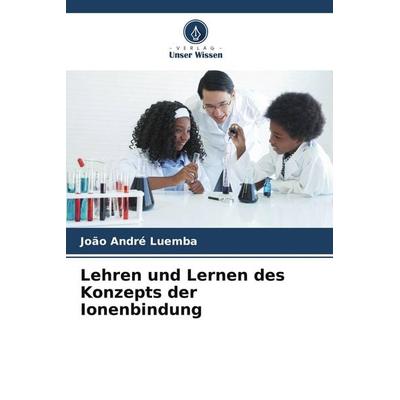 Lehren und Lernen des Konzepts der Ionenbindung, Taschenbuch von João André Luemba, Verlag Unser Wissen
