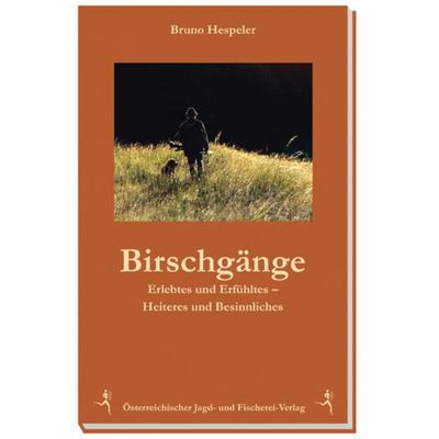 Birschgänge, Gebundene Ausgabe von Bruno Hespeler, Österreichischer Jagd- u. Fischerei-Vlg, 978-3-85208-150-2